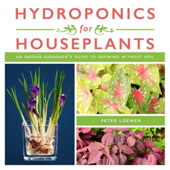 Paperback Hydroponics for Houseplants: An Indoor Gardener's Guide to Growing Without Soil Book