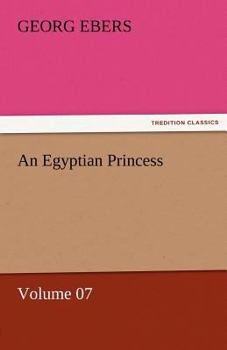 An Egyptian Princess, Volume VII