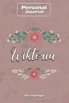 Wiktoria  Notebook Journal Personal Diary Personalized Name 120 pages Lined (6x9 inches) (15x23cm)