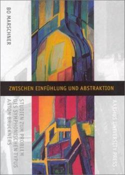 Paperback Zwischen Einfuhlung and Abstraktion: Studien Zum Problem Des Symphonischen Typus Anton Bruckners [German] Book