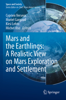 Mars and the Earthlings: A Realistic View on Mars Exploration and Settlement (Space and Society)