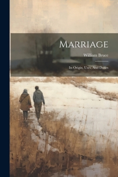 Paperback Marriage: Its Origin, Uses, And Duties Book