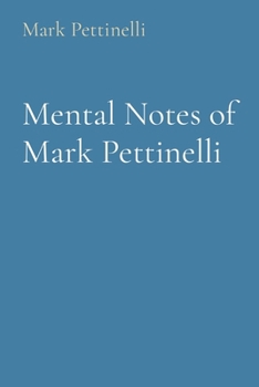 Paperback Mental Notes of Mark Pettinelli Book