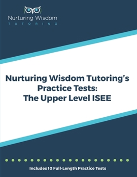 Paperback Nurturing Wisdom Tutoring's Practice Tests: The Upper Level ISEE Book