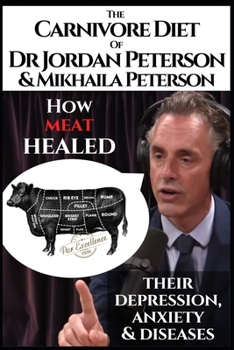 Paperback The carnivore diet of Dr. Jordan Peterson and Mikhaila Peterson: How meat healed their depression, anxiety and diseases Book