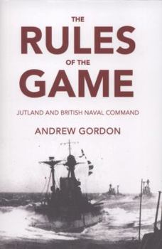 Paperback The Rules of the Game: Jutland and British Naval Command Book
