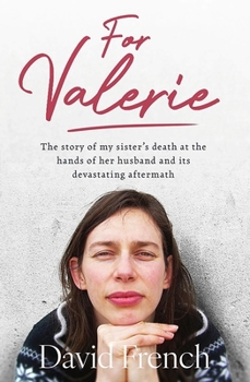 Paperback For Valerie: The Story of My Sister's Death at the Hands of Her Husband and It's Devastating Aftermath Book