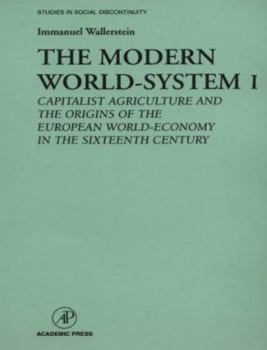 Paperback The Modern World-System I: Capitalist Agriculture and the Origins of the European World-Economy in the Sixteenth Century Book