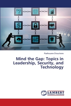 Paperback Mind the Gap: Topics in Leadership, Security, and Technology Book