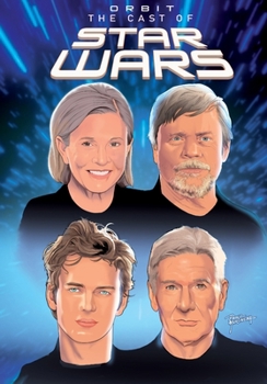 Paperback Orbit: Cast of Star Wars: Volume One: Carrie Fisher, Mark Hamill, Harrison Ford, and Hayden Christensen Book