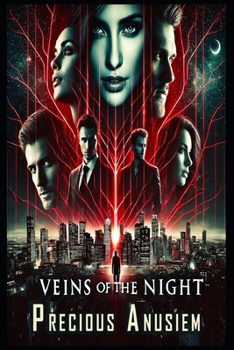 Veins of the Night: Where Bloodlines Bind and Shadows Betray — A Supernatural Thriller of Forbidden Power and Sisterhood’s Last Stand