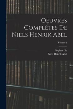 Paperback Oeuvres Complètes De Niels Henrik Abel; Volume 1 [French] Book