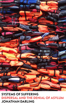 Hardcover Systems of Suffering: Dispersal and the Denial of Asylum Book