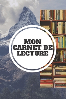 Mon Carnet de Lecture: Cahier de Bord de Lecteur (French Edition)