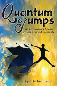 Paperback Quantum Jumps: An Extraordinary Science of Happiness and Prosperity Book