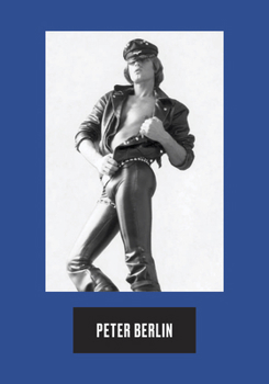 Hardcover Peter Berlin: Icon, Artist, Photosexual Book