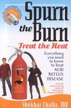 Paperback Spurn the Burn, Treat the Heat: Everything You Need to Know to Beat Acid Reflux Disease Book