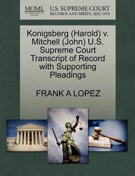 Paperback Konigsberg (Harold) V. Mitchell (John) U.S. Supreme Court Transcript of Record with Supporting Pleadings Book