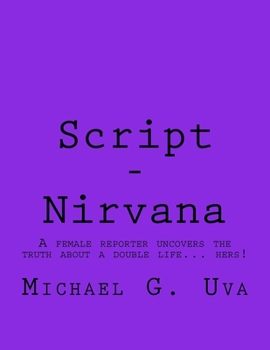 Paperback Script - Nirvana: A female reporter uncovers the truth about a double life... hers! Book