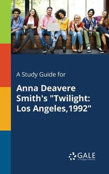 Paperback A Study Guide for Anna Deavere Smith's "Twilight: Los Angeles,1992" Book