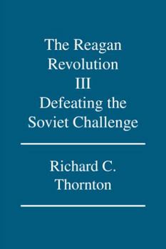 Paperback The Reagan Revolution Iii: Defeating the Soviet Challenge Book