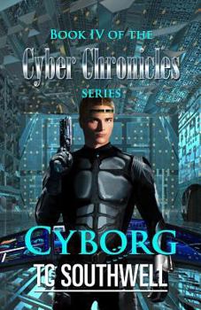 Cyborg - Book #4 of the Cyber Chronicles