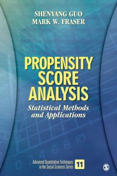 Propensity Score Analysis: Statistical Methods and Applications (Advanced Quantitative Techniqu) - Book #12 of the Advanced Quantitative Techniques in the Social Sciences