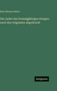 Die Lieder des Dreissigjährigen Krieges: nach den Originalen abgedruckt (German Edition)