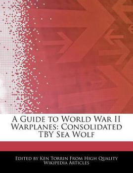 Paperback A Guide to World War II Warplanes: Consolidated Tby Sea Wolf Book