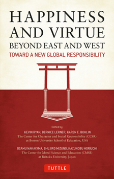 Hardcover Happiness and Virtue Beyond East and West: Toward a New Global Responsibility Book