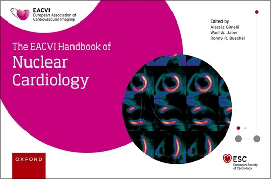 EACVI HANDBOOK OF NUCLEAR CARDIOLOGY (The European Society of Cardiology Series)