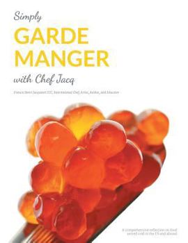 Paperback Simply Garde Manger with Chef Jacq: A comprehensive reflection on food served cold in the US and abroad Book