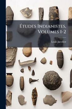 Ã tudes Indianistes, Volumes 1-2 (French Edition)