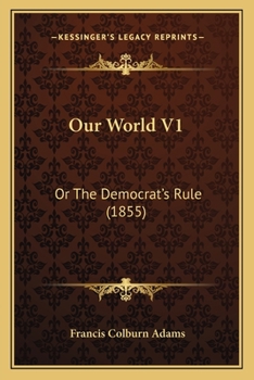 Paperback Our World V1: Or The Democrat's Rule (1855) Book