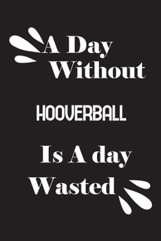 Paperback A day without Hooverball is a day wasted Book