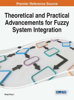 Hardcover Theoretical and Practical Advancements for Fuzzy System Integration Book