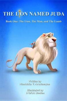 Hardcover The Lion Named Juda: Book One: The Lion, The Man, and The Lamb Book