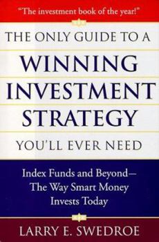 Hardcover The Only Guide to a Winning Investment Strategy You'll Ever Need: Index Funds and Beyond--The Way Smart Money Invests Today Book