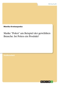 Paperback Marke "Polen" am Beispiel der gewählten Branche. Ist Polen ein Produkt? [German] Book