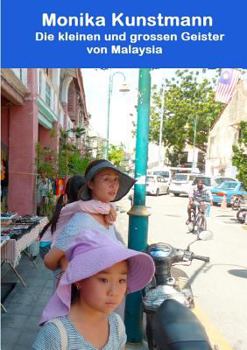 Paperback Die kleinen und großen Geister von Malaysia: Interessante Kindergeschichten aus Kuala Lumpur und Penang [German] Book