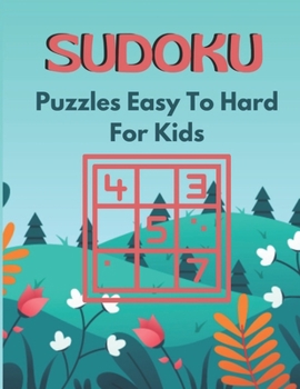 Paperback Sudoku Puzzles Easy To Hard For Kids: A Book Type for kids Beautiful and a cute sudoku brain games kids activity Book