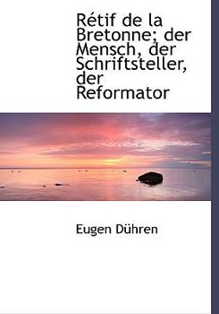 Hardcover Retif de La Bretonne; Der Mensch, Der Schriftsteller, Der Reformator [German] Book