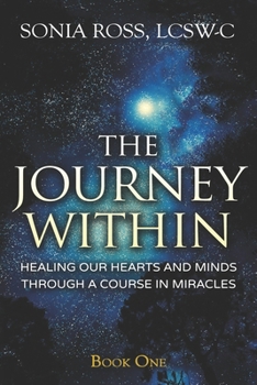 Paperback The Journey Within: Healing Our Hearts and Minds Through a Course In Miracles Book