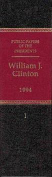 Hardcover Public Papers of the Presidents of the United States 1994: Book 1 : William J. Clinton Book