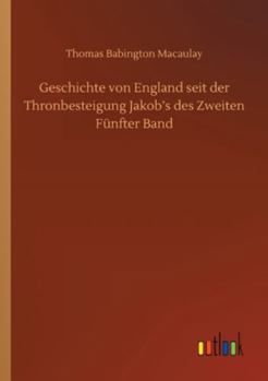 Paperback Geschichte von England seit der Thronbesteigung Jakob's des Zweiten Fünfter Band [German] Book