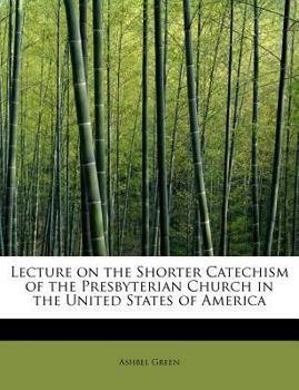 Paperback Lecture on the Shorter Catechism of the Presbyterian Church in the United States of America Book