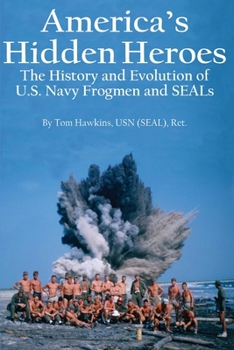 Paperback America's Hidden Heroes: The History and Evolution of U.S. Navy Frogmen and SEALs Book