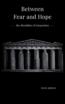 Hardcover Between Fear and Hope: the discipline of integration Book