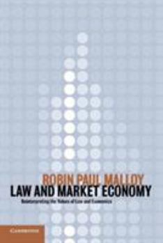 Paperback Law and Market Economy: Reinterpreting the Values of Law and Economics Book