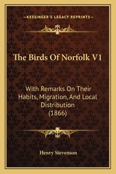 Paperback The Birds Of Norfolk V1: With Remarks On Their Habits, Migration, And Local Distribution (1866) Book